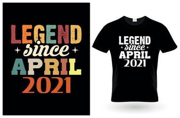 Legend since april 2021 t-Shirt design