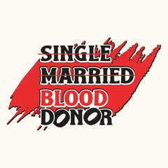Single Married Blood Donor T-shirt Design 