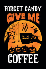 Forget candy give me coffee Halloween t-shirt