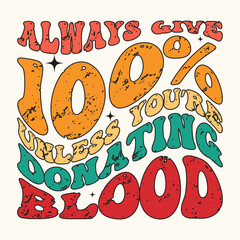Always Give Donating Blood t-shirt  Design 