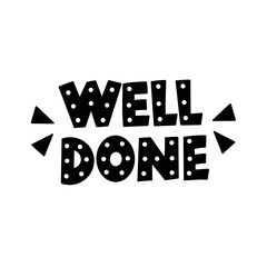 Well done, lettering sign, hand drawn. Congratulation message card. Encouragement stamp. Png