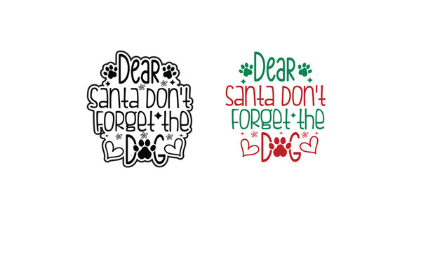 Dear Santa Don't Forget the Dog design.Christmas Ornament design.