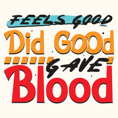 Feels Good Did Good Gave Blood T-shirt Design