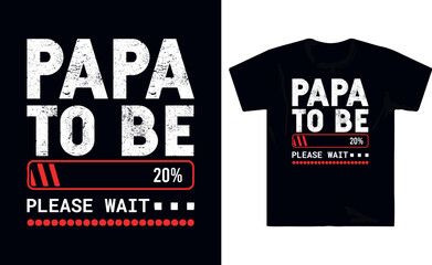 Papa to be please wait t shirt design