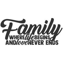 Family Where Life Begins And Love Never Ends - Family Illustration