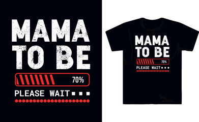 Mama  to be please wait t shirt design