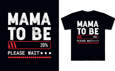 Mama  to be please wait t shirt design