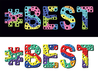 #BEST. Multicolored bright cartoons text, curves isolated letters, round holes like bubbles. Hashtag BEST for Adult resources, social network, typography banner, t-shirts.