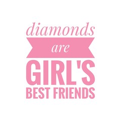 ''Diamonds are girl's best friends'' Quote Illustration