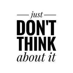''Don't think about it'' Quote Illustration