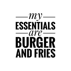 ''My essentials are burger and fries'' Quote Illustration