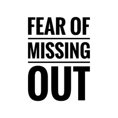 ''Fear of missing out'' Quote Illustration