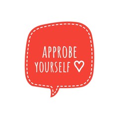 ''Approbe yourself'' Quote Illustration