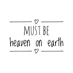 ''Must be heaven on earth'' Quote Illustration