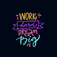 Fototapeta premium Work hard dream big. Handwritten colorful lettering phrase.