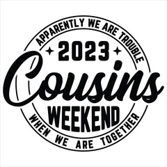 Cousins Weekend T- shirt design, Cousins Weekend 2024, Cousins Trip design, Summer Vacation Svg, Family Vacation 2023, funny Apparently we are trouble cousins weekend when  we  are  together  t-shirt 