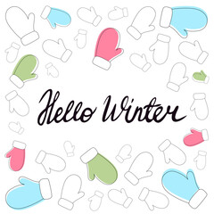 Warm mittens in a delicate palette and winter greeting lettering for various cards and designs. Hello winter, background with mittens in minimalist style, christmas background.