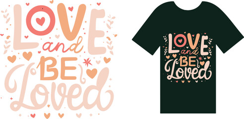 Love and Be Loved T Shirt Design Typography