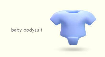 Poster with 3d realistic baby bodysuit. Comfortable and high-quality clothes for babies. Advertising poster for store. Vector illustration with place for text