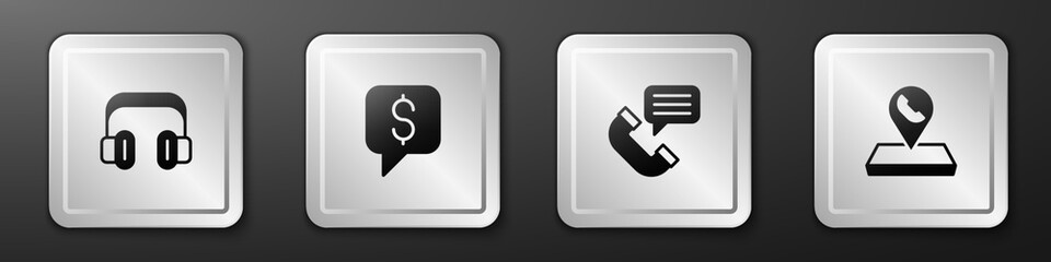 Set Headphones, Paid support, Telephone conversation and Call center location icon. Silver square button. Vector