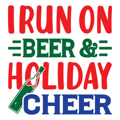 I Run on Beer & Holiday Cheer