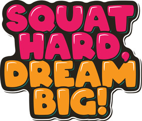 Inspirational lettering design encouraging dedication and ambition through squats