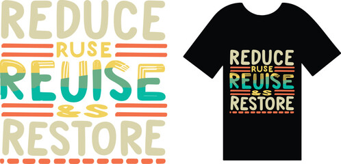 Reduce, Reuse, Recycle, Restore T Shirt Design Typography