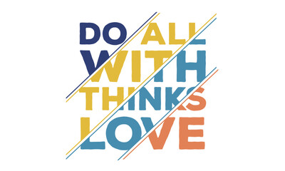Do All With Thinks Love T-Shirt Design