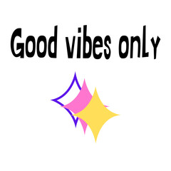 Text "Good vibes only" isolated on a white background. Lettering illustration