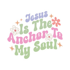Jesus Is The Anchor To My Soul,Christian bundle, jesus bundle, inspirational Quote, Christian svg bundle, religious svg design, inspirational svg design, motivational, motivational svg