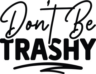 Don't be trashy