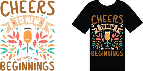 Cheers to New Beginnings T shirt design typography