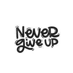 Vector handdrawn illustration. Lettering phrases Never give up. Idea for poster, postcard.  Inspirational quote. 