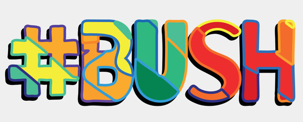 Hashtag # BUSH. Bright funny cartoon color doodle isolated typographic inscription. Illustrated text #BUSH for print, Adult web resources, social network, advertising banner, t-shirt design.