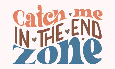 Catch me in the end zone Retro SVG Design