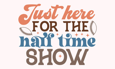 Just here for the half time show Retro SVG Design