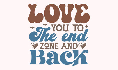 Love you to the end zone and back Retro SVG Design