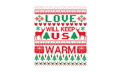 Love will keep us warm - Christmas T-Shirt Design, Hand drawn lettering and calligraphy, used for prints on bags, poster, banner, flyer and mug, pillows.