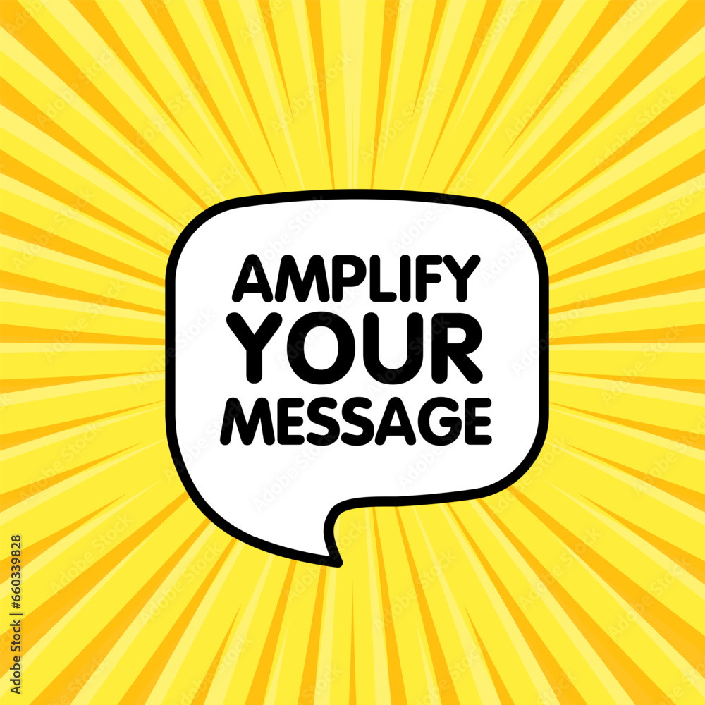 Poster amplify your message sign. flat, yellow, message bubble, amplify your message. vector icon