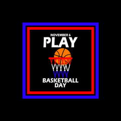 A basketball inside a basketball hoop, with bold text in frame isolated on black background to commemorate Play Basketball Day on November 6