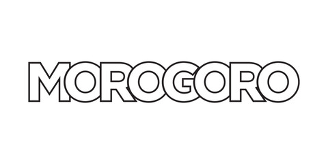 Morogoro in the Tanzania emblem. The design features a geometric style, vector illustration with bold typography in a modern font. The graphic slogan lettering.