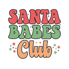 Santa Babes Club. Christmas T-Shirt Design, Posters, Greeting Cards, Textiles, Sticker Vector Illustration, Hand drawn lettering for Xmas invitations, mugs, and gifts.