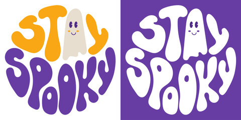 Retro groovy round shape lettering Stay spooky with cute ghost. Halloween slogan in vintage style 60s 70s. Trendy groovy print design for posters, cards, tshirts.
