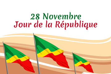 Translation: November 28, Republic day. Happy Republic day of republic of the Congo vector illustration. Suitable for greeting card, poster and banner.