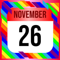 November 26 - Calendar with LGBTQI+ Rainbow colors. Vector illustration. Colorful  geometric template design background, vector illustration
