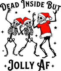 Fototapeta na wymiar Dead Inside But Jolly Af ,Christmas skeleton shirt,Festive AF , Mom Skull , Funny Christmas .