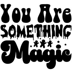 You Are Something Magic, SVG Design