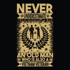 Never Underestimate An Old Man Who Is Also A Vietnam Veteran T-Shirt