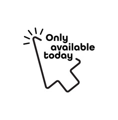 Fototapeta premium Only available today sign on white background