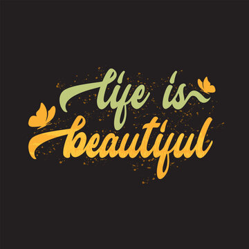 life is beautiful - colorful lettering inscription text, motivation and inspiration positive quote, calligraphy vector illustration